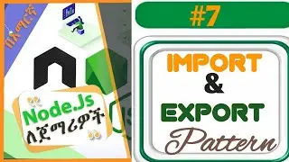 NodeJS Tutorial - 7 - Import and Export pattern advance way |NODEJS in Amharic