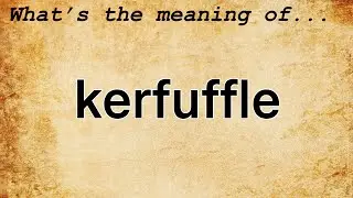 Kerfuffle Meaning : Definition of Kerfuffle