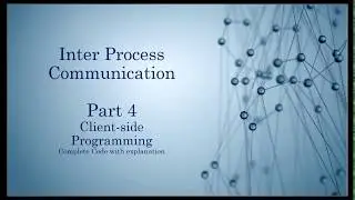 Client-side code - Inter process Communication - Part 4