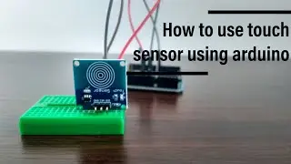 Arduino tutorials | How to use touch sensor using arduino