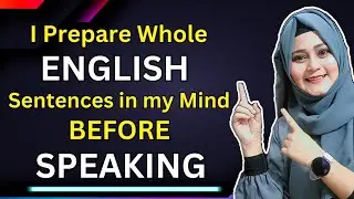 I prepare whole English Sentences in my mind before speaking out ! Do you also do this ? 3 Solutions