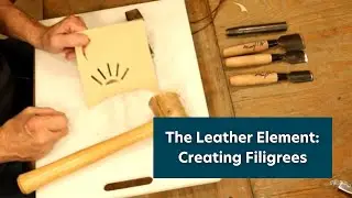 The Leather Element: Creating Filigrees