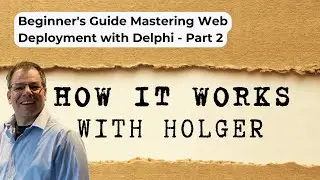 Beginner's Guide Mastering Web Deployment with Delphi - Part 2