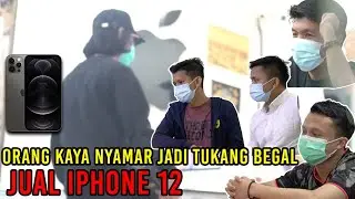 ORANG KAYA NYAMAR JADI TUKANG BEGAL JUAL IPHONE 12