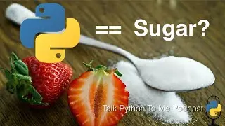 Python = Syntactic Sugar? Talk Python to Me Ep.441