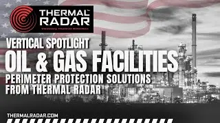 Superior 360° Perimeter Security for Oil and Gas Facilities - Critical Infrastructure