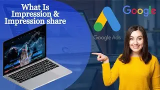 What is  Impression & Impression Share - By Decoding Google Ads