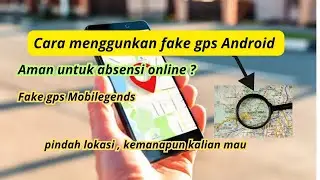 Cara menggunakan fake Gps di Android ( AMAN UNTUK ABSENSI ONLINE ?)