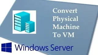 Virtualise your workloads: Convert Physical Machine to Virtual Machine in Hyper-V