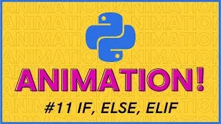 If- Else, Elif Statements In Python With ANIMATION!! Python Tutorial For NOOBS And Beginners