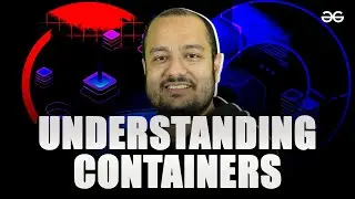 Understanding Containers | Day 8 | DevOps Series | GeeksforGeeks Development