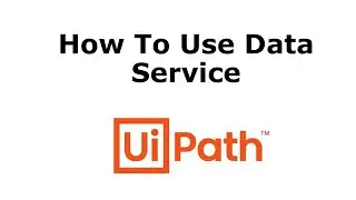 How to Use UiPath Data Service | New UiPath Feature | Using UiPath Data Service