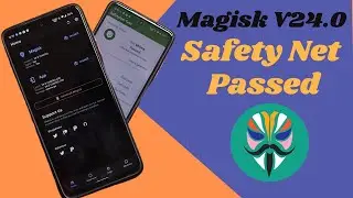 Magisk Manager V24.0 Install | Safety Net Passed | New Method Of Root