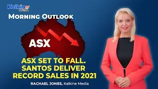 ASX set to fall. Santos deliver record sales in 2021