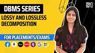 L51 : Lossy and Lossless Decomposition | Complete DBMS Course