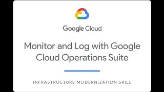 Monitor and Log with Google Cloud Operations Suite