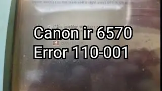 Cara mengatasi Foto Copy Canon IR 6570, Eror 110-001 (ganti laser unit)