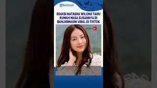 Reaksi Natasha Wilona Tahu Rumah Masa Susahnya di Banjarmasin Viral di TikTok: Separah Itu