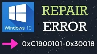 How to Repair Error Code 0xC1900101-0x30018 in Windows 10