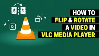 How to Flip and Rotate a Video in VLC Media Player