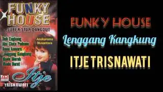 Funky House Lenggang Kangkung (ITJE TRISNAWATI) Karya: Muchtar B