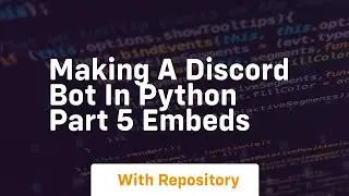 Making a discord bot in python part 5 embeds