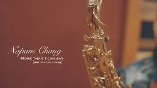 More than I can say (Saxophone cover)Napam Chang #saxophonelife i love you more than i can say