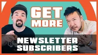 HOW TO GET NEWSLETTER SUBSCRIBERS [Mark Chen]