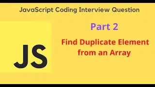 JavaScript Coding Interview Question - Part 2 - Find Duplicate Element from an Array