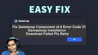 How To Fix Gameloop Download Component id 0 Error Code 31
