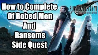 Final Fantasy VII Rebirth How to complete Of Robed Men and Ransoms Side Quest