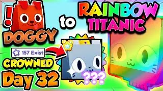 Doggy ➜ RAINBOW TITANIC (Day 32) 👑CROWNED CAT!! (Pet Simulator X Roblox)