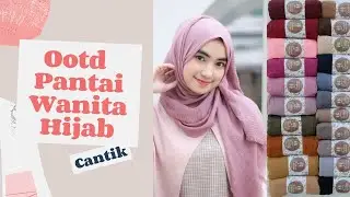 Ootd Pantai Wanita Hijab, Ootd ke Pantai untuk Hijabers  💕💕💕💕💕