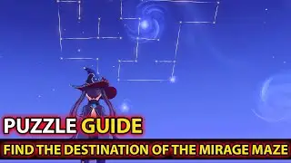 Genshin Impact - Find the destination of the mirage maze (The Ancient Azure Stars ) Quest Guide