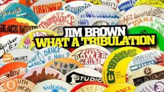 Jim Brown - What A Tribulation (Sweet Talking)