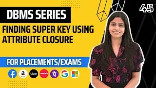 L45 : Finding Super key using Attribute closure | Complete DBMS Course