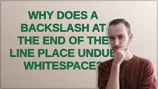 Unix: Why does a backslash at the end of the line place undue whitespace?