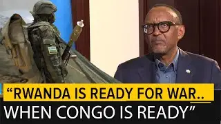 Rwanda 'ready to fight' with DR Congo, President Paul Kagame says