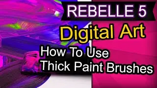 Rebelle 5 THICK PAINT Brushes: How to Use Them Like a Pro