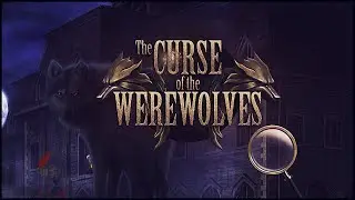 The Curse of the Werewolves Walkthrough | Проклятие оборотней прохождение #1