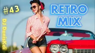 RETRO MIX #43 2025 / BEST REMIXES / DJ DENISKDI