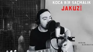 Koca Bir Saçmalık (Jakuzi Cover)