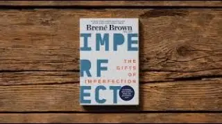 BOOK SUMMARY: THE GIFTS OF IMPERFECTION BY RENÈ BROWN