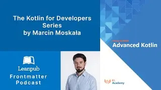 254 Marcin Moskała, Author of the Kotlin for Developers Series