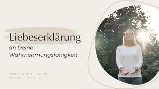 Liebeserklärung an Deine Wahrnehmungsfähigkeit