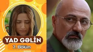 Onların bu qarşılaşması nə ilə nəticələnəcək? (7-ci bölüm) - Yad Gəlin