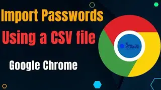 How to Import Passwords Into Google Chrome Using a CSV File