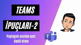 Teams Paylaşım Anında Sesi Dahil Etme
