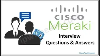Cisco Meraki Interview Questions & Answers 