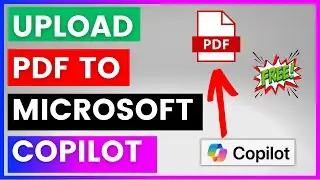 How To Upload PDF To Microsoft Copilot For Free? [in 2024]